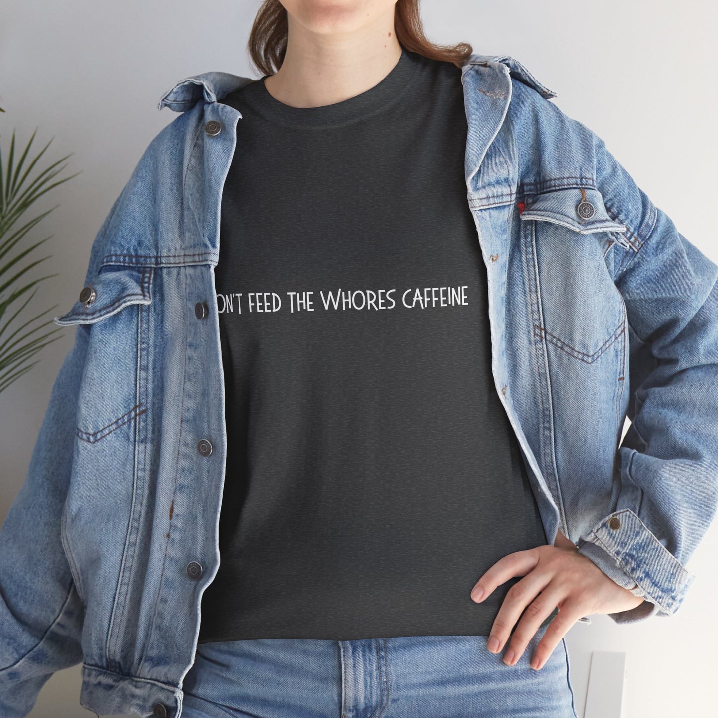 Don't Feed The Whores Caffeine