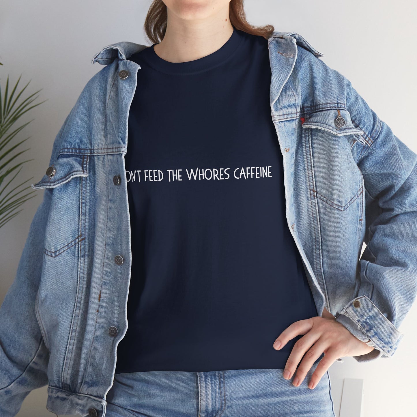 Don't Feed The Whores Caffeine