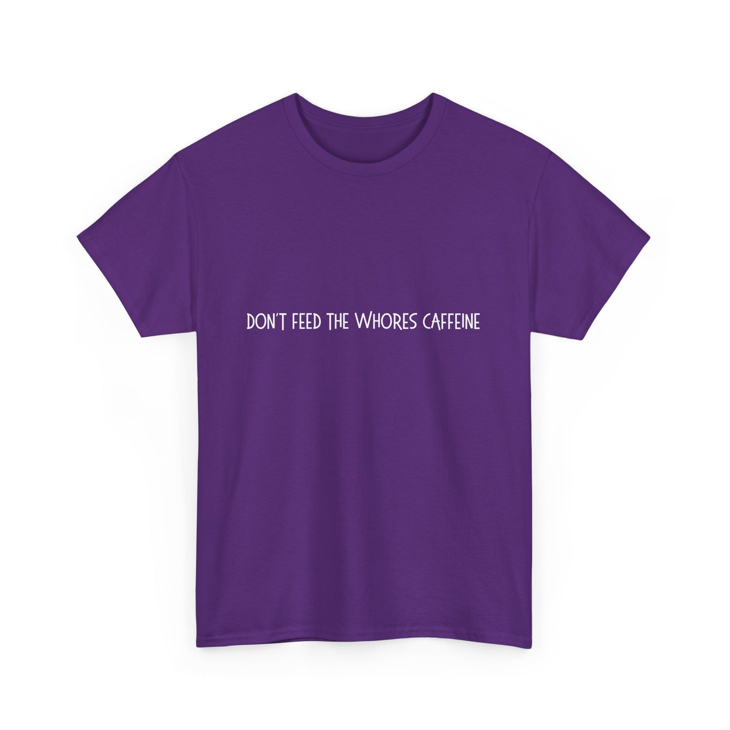 Don't Feed The Whores Caffeine