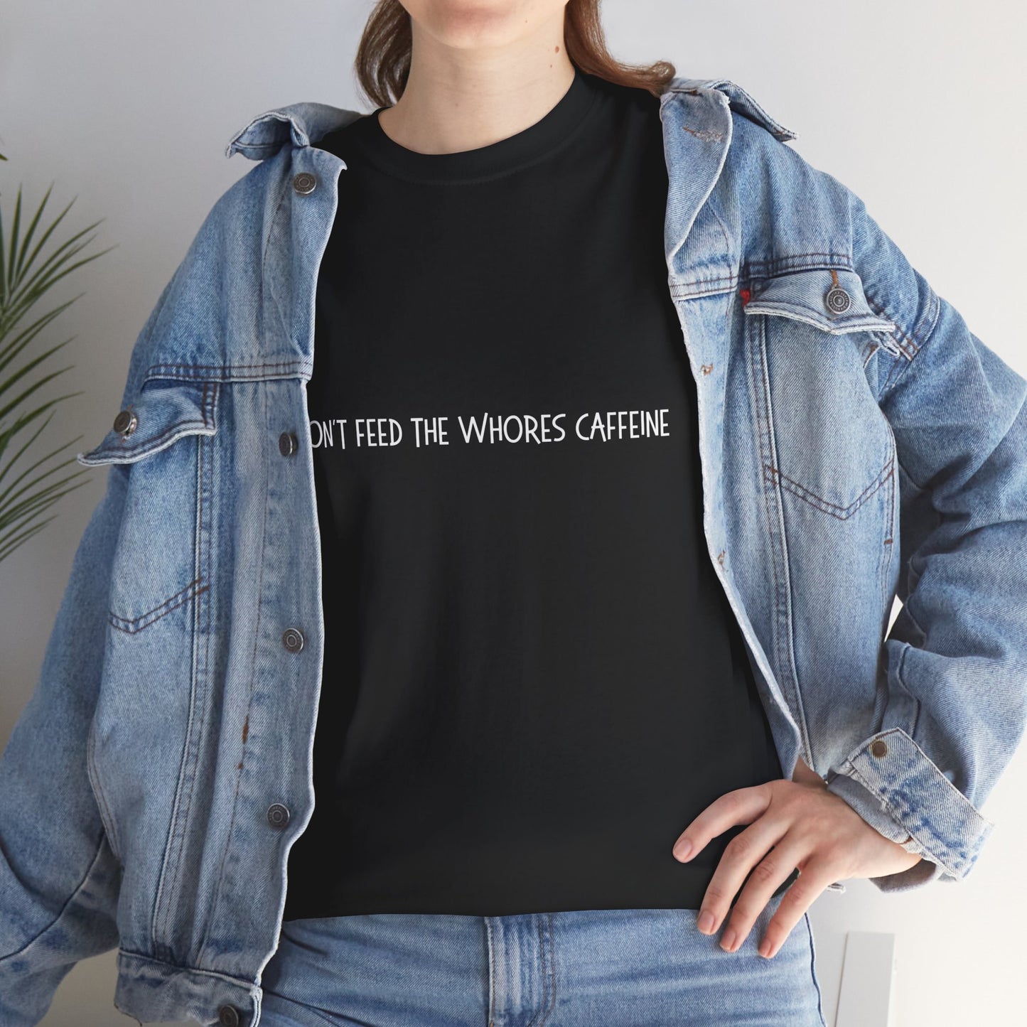Don't Feed The Whores Caffeine