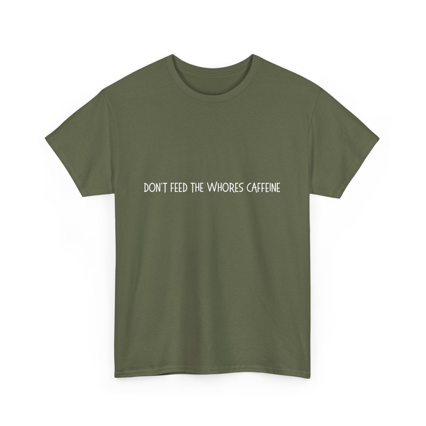 Don't Feed The Whores Caffeine