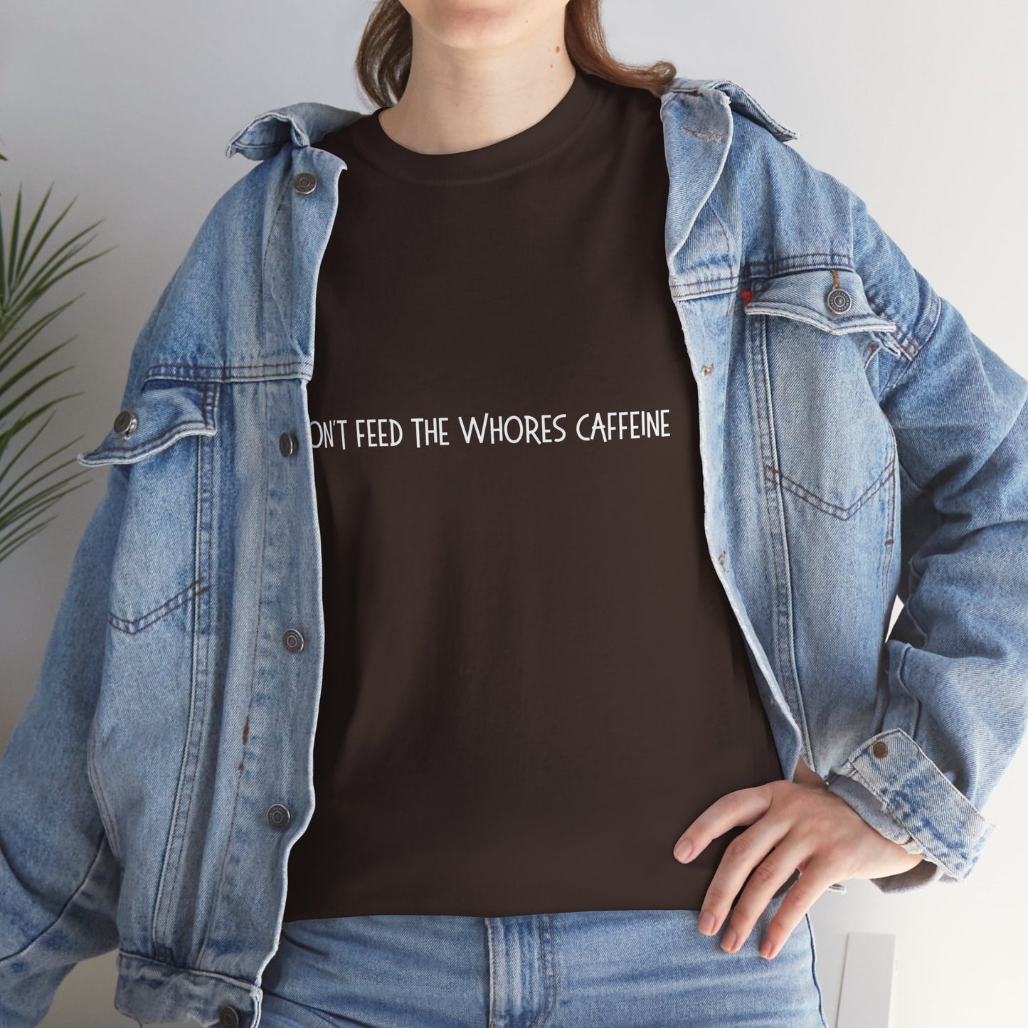 Don't Feed The Whores Caffeine