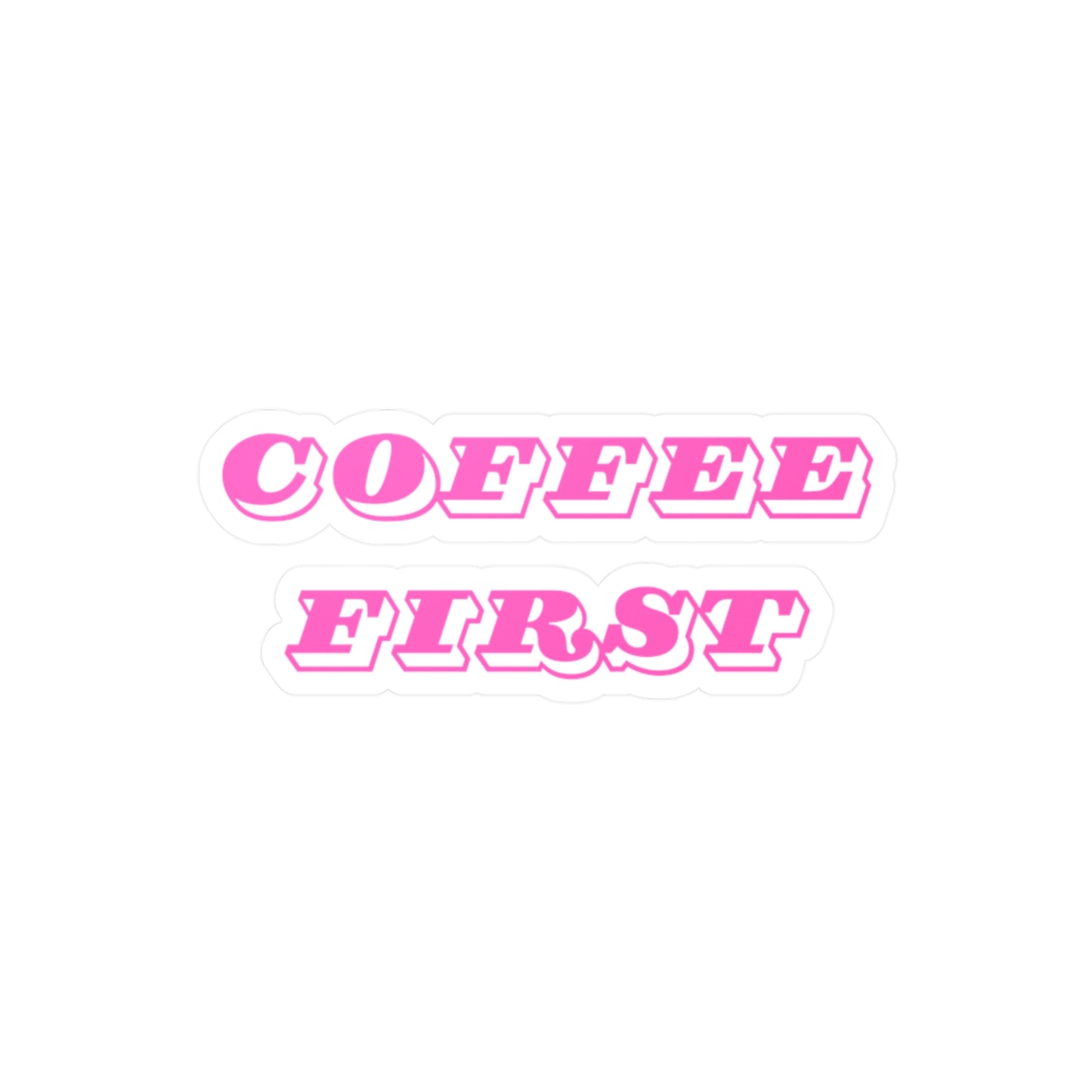 Coffee First Vinyl Stickers